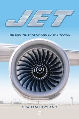 Jet: Der Motor, der die Welt veränderte - Jet: The Engine That Changed the World