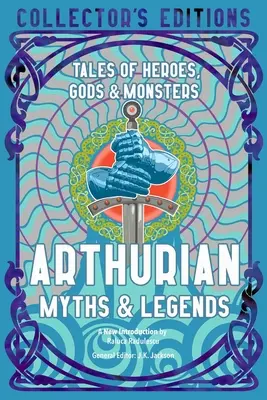 Artus-Mythen und -Legenden: Erzählungen von Helden, Göttern und Monstern - Arthurian Myths & Legends: Tales of Heroes, Gods & Monsters