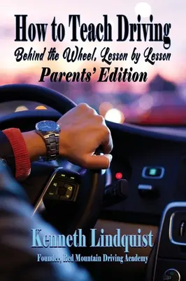 Wie man Fahren lehrt: Ausgabe für Eltern - How to Teach Driving: Parents' Edition