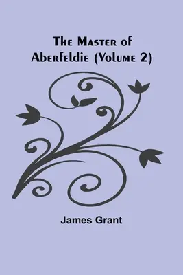 Der Meister von Aberfeldie (Band 2) - The Master of Aberfeldie (Volume 2)