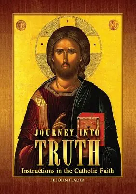 Reise in die Wahrheit: Unterweisung in den katholischen Glauben - Journey Into Truth: Instructions in the Catholic Faith