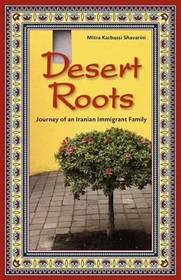 Wüstenwurzeln: Die Reise einer iranischen Einwandererfamilie - Desert Roots: Journey of an Iranian Immigrant Family