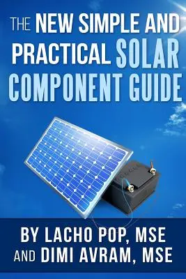 Der neue einfache und praktische Leitfaden für Solarkomponenten - The New Simple And Practical Solar Component Guide