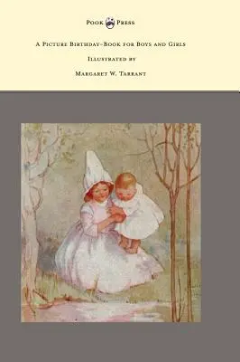Ein Bilder-Geburtstagsbuch für Jungen und Mädchen - illustriert von Margaret W. Tarrant - A Picture Birthday-Book for Boys and Girls - Illustrated by Margaret W. Tarrant