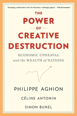 Die Macht der schöpferischen Zerstörung: Wirtschaftliche Umwälzungen und der Reichtum der Nationen - The Power of Creative Destruction: Economic Upheaval and the Wealth of Nations