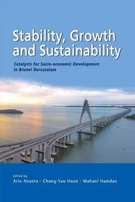 Stabilität, Wachstum und Nachhaltigkeit: Katalysatoren für die sozioökonomische Entwicklung in Brunei Darussalam - Stability, Growth and Sustainability: Catalysts for Socio-economic Development in Brunei Darussalam