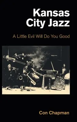 Kansas City Jazz: Ein wenig Böses wird dir gut tun - Kansas City Jazz: A Little Evil Will Do You Good