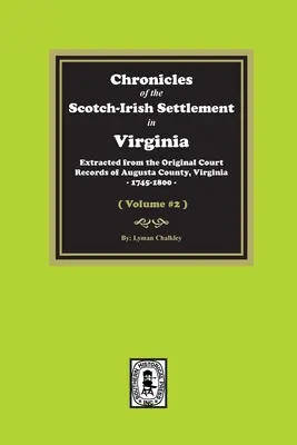 Chroniken der schottisch-irischen Siedlung in Virginia. Auszüge aus den Originalaufzeichnungen von Augusta County, 1745-1800. (Band #2) - Chronicles of the Scotch-Irish Settlement in Virginia. Extracted from the Original Records of Augusta County, 1745-1800. (Volume #2)