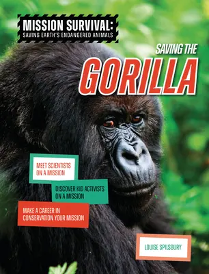 Die Rettung des Gorillas: Treffen Sie Wissenschaftler auf einer Mission, entdecken Sie Kinderaktivisten auf einer Mission, machen Sie Karriere im Naturschutz Ihre Mission - Saving the Gorilla: Meet Scientists on a Mission, Discover Kid Activists on a Mission, Make a Career in Conservation Your Mission