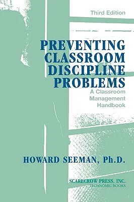 Vorbeugung von Disziplinproblemen im Klassenzimmer: Ein Handbuch für Klassenraummanagement, 3. Auflage - Preventing Classroom Discipline Problems: A Classroom Management Handbook, 3rd Edition