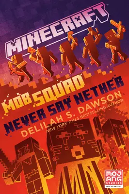 Minecraft: Mob Squad: Sag niemals nie: Ein offizieller Minecraft-Roman - Minecraft: Mob Squad: Never Say Nether: An Official Minecraft Novel