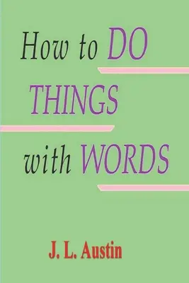 Wie man Dinge mit Wörtern macht - How to Do Things with Words