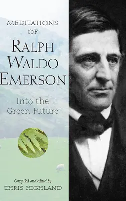 Meditationen von Ralph Waldo Emerson: In die grüne Zukunft - Meditations of Ralph Waldo Emerson: Into the Green Future