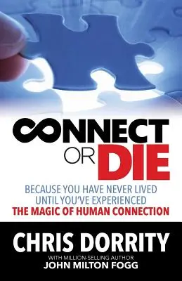 Verbinde dich oder stirb: Denn du hast noch nie gelebt, bevor du nicht die MAGIE der menschlichen Verbindung erlebt hast - Connect or Die: Because you have never lived until you've experienced the MAGIC of human connection