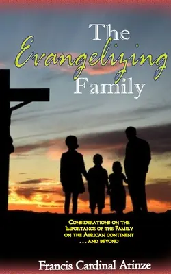 Die evangelisierende Familie: Die Bedeutung der Familie auf dem afrikanischen Kontinent... und darüber hinaus - The Evangelizing Family: The Importance of the Family on the African Continent... and Beyond