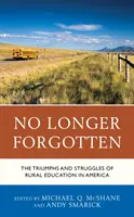 Nicht länger vergessen: Die Triumphe und Kämpfe der ländlichen Bildung in Amerika - No Longer Forgotten: The Triumphs and Struggles of Rural Education in America