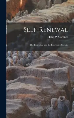 Selbsterneuerung: der Einzelne und die innovative Gesellschaft - Self-renewal: the Individual and the Innovative Society