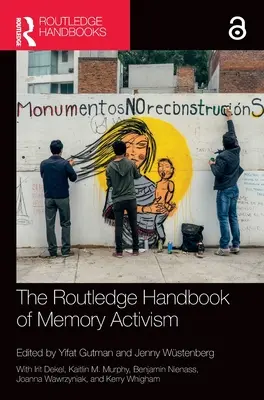 Das Routledge-Handbuch des Erinnerungsaktivismus - The Routledge Handbook of Memory Activism