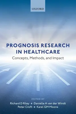 Prognoseforschung im Gesundheitswesen: Konzepte, Methoden und Auswirkungen - Prognosis Research in Healthcare: Concepts, Methods, and Impact