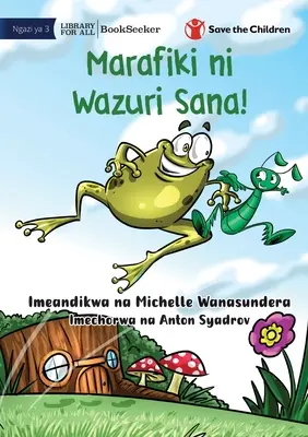 Freunde sind wirklich die Besten! - Marafiki ni Wazuri Sana! - Friends Really Are The Best! - Marafiki ni Wazuri Sana!