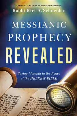 Messianische Prophezeiung offenbart: Den Messias in den Seiten der hebräischen Bibel sehen - Messianic Prophecy Revealed: Seeing Messiah in the Pages of the Hebrew Bible