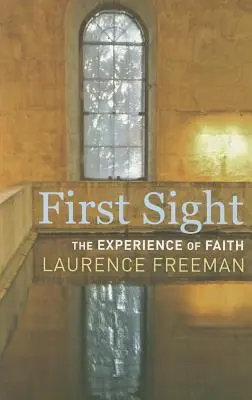 Erster Anblick: Die Erfahrung des Glaubens - First Sight: The Experience of Faith
