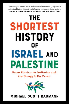 Die kürzeste Geschichte von Israel und Palästina: Vom Zionismus zu den Intifadas und dem Kampf um den Frieden - The Shortest History of Israel and Palestine: From Zionism to Intifadas and the Struggle for Peace