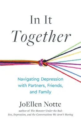 Gemeinsam in der Krise: Depressionen mit Partnern, Freunden und Familie bewältigen - In It Together: Navigating Depression with Partners, Friends, and Family