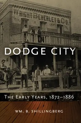 Dodge City: Die frühen Jahre, 1872-1886, Band 23 - Dodge City: The Early Years, 1872-1886volume 23