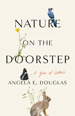 Die Natur vor der Haustür: Ein Jahr voller Briefe - Nature on the Doorstep: A Year of Letters