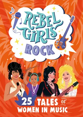 Rebel Girls Rock: 25 Geschichten von Frauen in der Musik - Rebel Girls Rock: 25 Tales of Women in Music