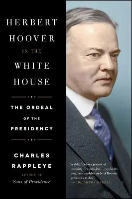 Herbert Hoover im Weißen Haus: Die Bewährungsprobe der Präsidentschaft - Herbert Hoover in the White House: The Ordeal of the Presidency