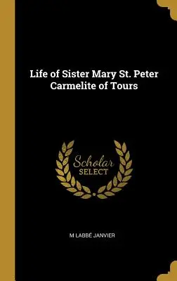 Leben von Schwester Maria St. Peter Karmelitin von Tours - Life of Sister Mary St. Peter Carmelite of Tours