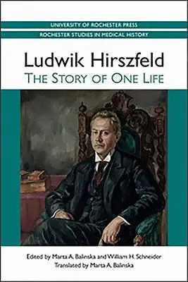 Ludwik Hirszfeld: Die Geschichte eines Lebens - Ludwik Hirszfeld: The Story of One Life
