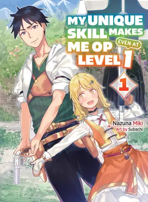 Meine einzigartige Fähigkeit macht mich sogar auf Stufe 1 Band 1 (Light Novel) - My Unique Skill Makes Me Op Even at Level 1 Vol 1 (Light Novel)