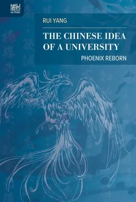 Die chinesische Idee von einer Universität: Der wiedergeborene Phönix - The Chinese Idea of a University: Phoenix Reborn