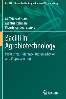 Bazillen in der Agrobiotechnologie: Pflanzliche Stresstoleranz, Bioremediation und Bioprospektion - Bacilli in Agrobiotechnology: Plant Stress Tolerance, Bioremediation, and Bioprospecting