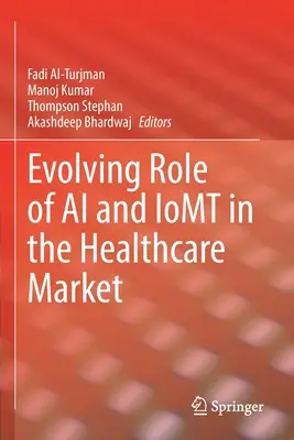 Die sich entwickelnde Rolle von AI und Iomt im Gesundheitsmarkt - Evolving Role of AI and Iomt in the Healthcare Market