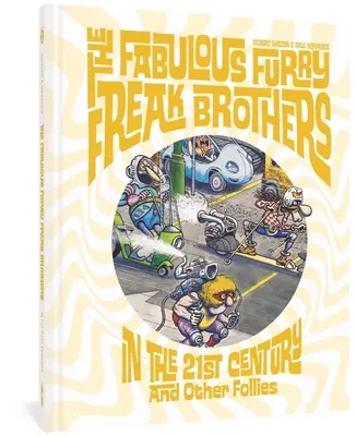 Die fabelhaften pelzigen Freak-Brüder im 21. Jahrhundert und andere Narreteien - The Fabulous Furry Freak Brothers in the 21st Century and Other Follies