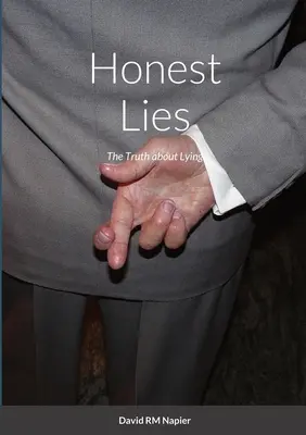Ehrliche Lügen: Die Wahrheit über Lügen - Honest Lies: The Truth about Lying