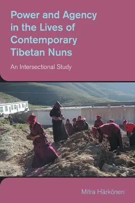 Macht und Handlungsfähigkeit im Leben zeitgenössischer tibetischer Nonnen: Eine intersektionale Studie - Power and Agency in the Lives of Contemporary Tibetan Nuns: An Intersectional Study