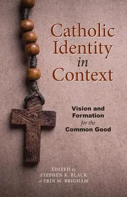 Katholische Identität im Kontext: Vision und Formation für das Gemeinwohl - Catholic Identity in Context: Vision and Formation for the Common Good