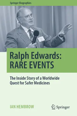 Ralph Edwards: Seltene Ereignisse: Die Insider-Geschichte einer weltweiten Suche nach sichereren Medikamenten - Ralph Edwards: Rare Events: The Inside Story of a Worldwide Quest for Safer Medicines