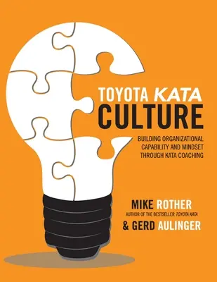 Toyota Kata-Kultur: Aufbau organisatorischer Fähigkeiten und Denkweisen durch Kata-Coaching - Toyota Kata Culture: Building Organizational Capability and Mindset Through Kata Coaching