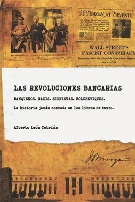 Las revoluciones bancarias: Banqueros, Nazis, Sionistas, Bolcheviques, Espias. Una historia crtica de la banca de inversin. - Las revoluciones bancarias: Banqueros, nazis, sionistas, bolcheviques, espias. Una historia crtica de la banca de inversin.