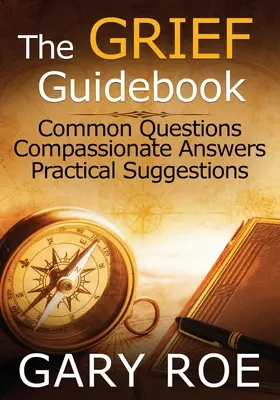 Das Trauer-Ratgeberbuch: Häufige Fragen, mitfühlende Antworten, praktische Vorschläge (Großdruck) - The Grief Guidebook: Common Questions, Compassionate Answers, Practical Suggestions (Large Print)