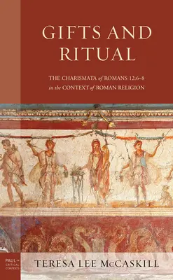 Gaben und Rituale: Die Charismata von Römer 12, 6-8 im Kontext der römischen Religion - Gifts and Ritual: The Charismata of Romans 12: 6-8 in the Context of Roman Religion