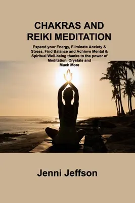 Chakren und Reiki-Meditation: Erweitern Sie Ihre Energie, beseitigen Sie Ängste und Stress, finden Sie Gleichgewicht und erreichen Sie mentales und spirituelles Wohlbefinden dank der p - Chakras and Reiki Meditation: Expand your Energy, Eliminate Anxiety & Stress, Find Balance and Achieve Mental & Spiritual Well-being thanks to the p