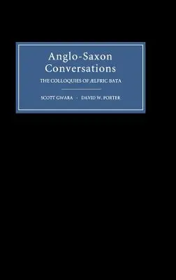 Anglo-Saxon Conversations: Die Kolloquien von Aelfric Bata - Anglo-Saxon Conversations: The Colloquies of Aelfric Bata