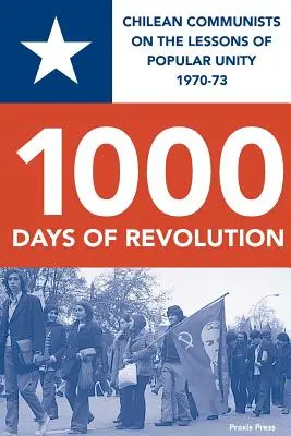 1000 Tage der Revolution: Chilenische Kommunisten über die Lehren aus der Einheit des Volkes 1970-73 - 1000 Days of Revolution: Chilean Communists on the Lessons of Popular Unity 1970-73